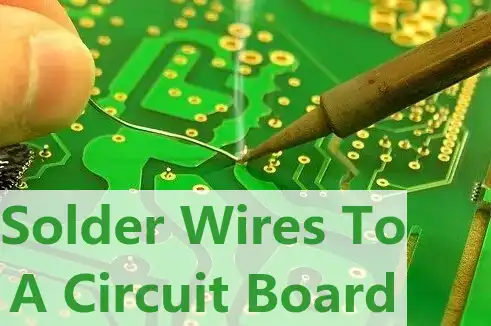 How to Solder Wires to a Circuit Board?