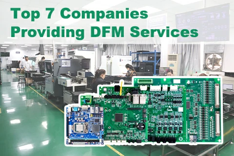 Top 7 Companies Providing Design for Manufacturability (DFM) Services