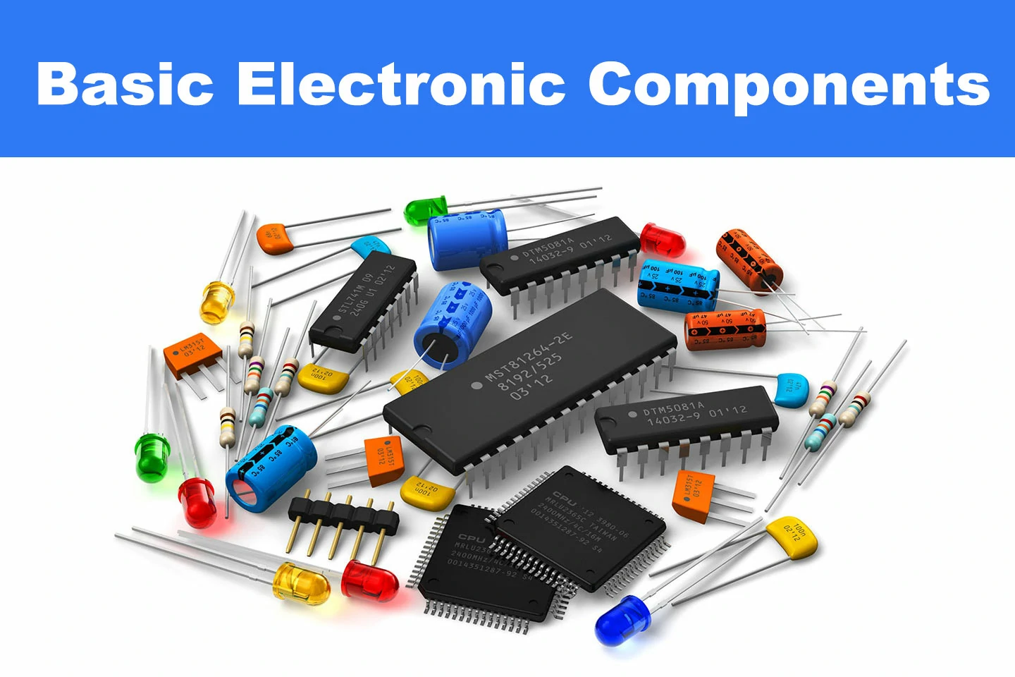 Basic Electronic Components: The Ultimate Guide