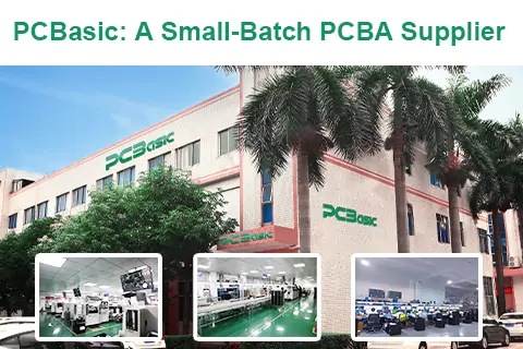 PCBasic: A Small-Batch PCBA Supplier Offering Multi-Variety Services