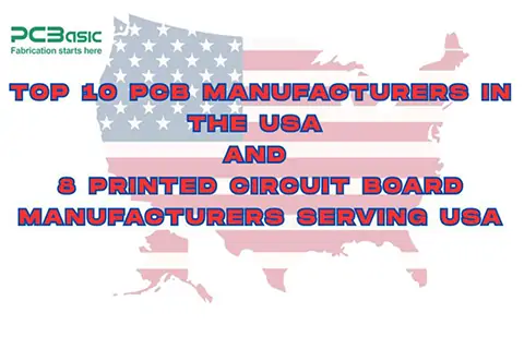 Top 10 PCB Manufacturers in the USA and 8 Printed Circuit Board Manufacturers Serving the USA