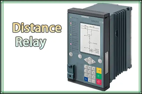 Distance Relay: Types, Diagrams, and Working Principles