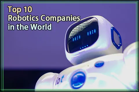 Top 10 Robotics Companies in the World
