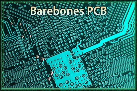 A Comprehensive Guide to Barebones PCBs