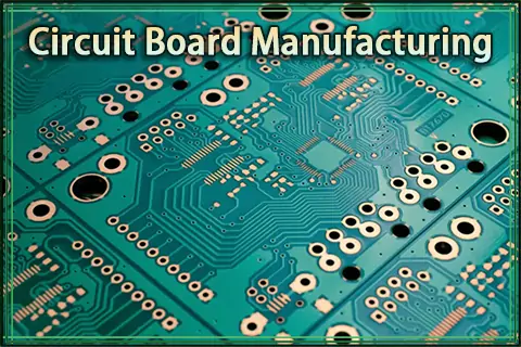 Circuit Board Manufacturing: A Complete Step-by-Step Guide