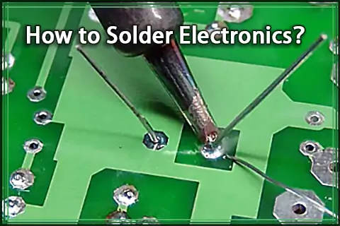 How to Solder Electronics: Complete Guide for Beginners