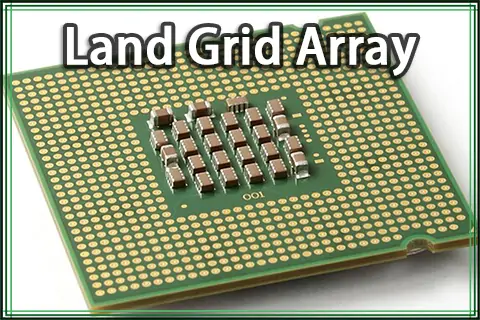 Land Grid Array (LGA) Explained