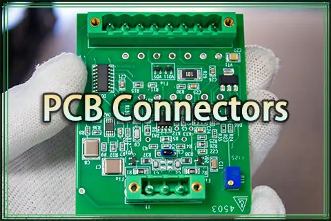 PCB Connector Types| A Comprehensive Guide