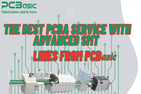 The Best PCBA Service with Advanced SMT Lines from PCBasic