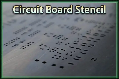 What is a Circuit Board Stencil | A Complete Guide