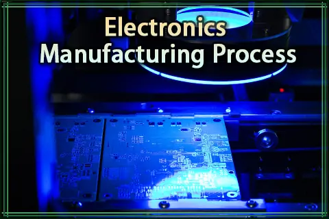 A Comprehensive Guide to Electronics Manufacturing Process