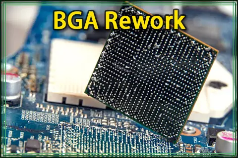 BGA Rework Explained: Tools, Process, Mistakes, and Best Tips