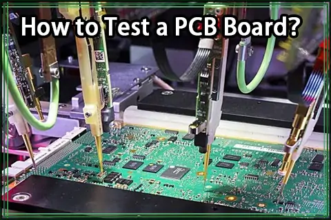 How to Test a PCB Board: Complete Guide to PCB Testing