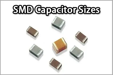SMD Capacitor Sizes Explained: Complete Guide with 0201 & 0402 Packages