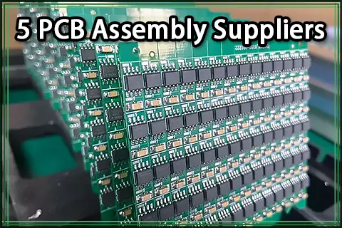 Recommend 5 PCB Assembly Suppliers for Small-Batch Production in China