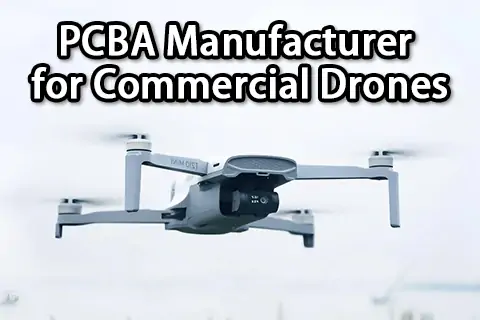 Top Turnkey PCBA Manufacturer for Commercial Drones