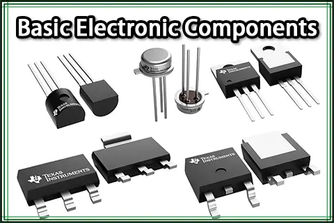 Basic Electronic Components: A Complete Guide