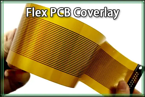 A Comprehensive Guide to Flex PCB Coverlay