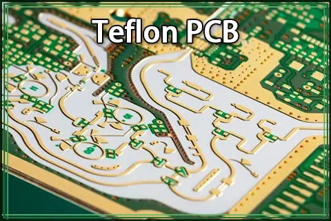 Teflon PCB (PTFE PCB): The Complete Guide